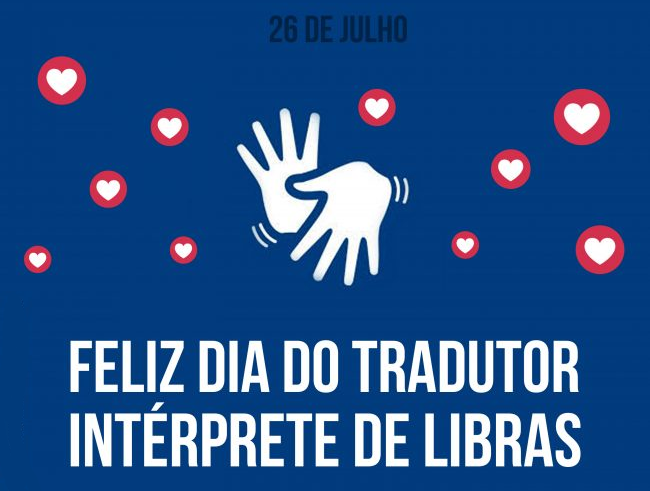Parabéns!!! 26 de julho - Dia do Tradutor e Intérprete de LIBRAS
