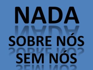 Nada sobre nós sem nós: o lema das pessoas com deficiência