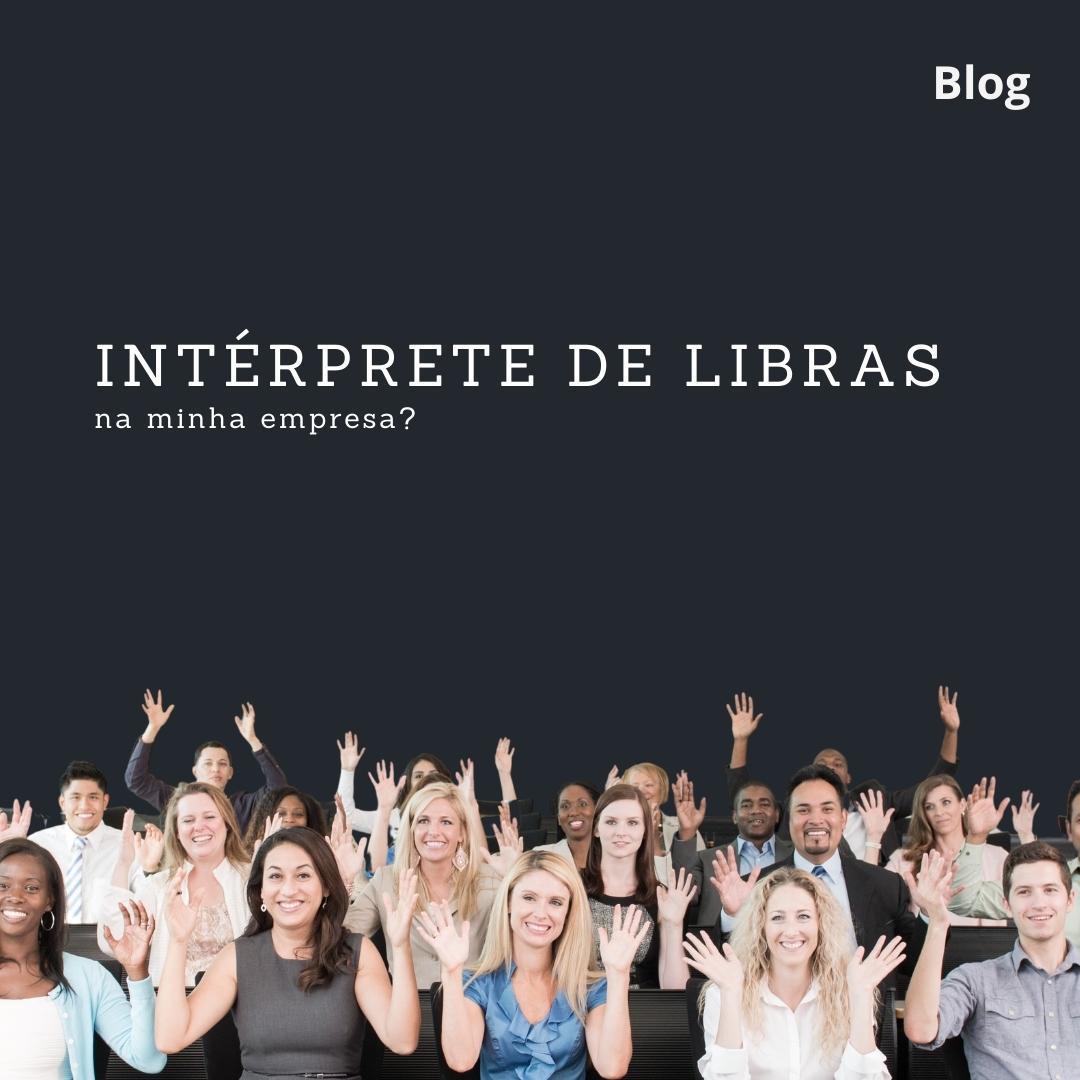 Intérprete de Libras na minha empresa? - SignumWeb Comunicação Inclusiva